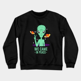 Aliens We Came In Peace Crewneck Sweatshirt